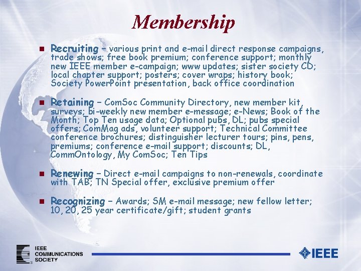 Membership n Recruiting – various print and e-mail direct response campaigns, n Retaining –