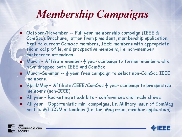 Membership Campaigns n n n October/November -- Full year membership campaign (IEEE & Com.