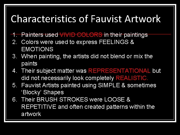 Characteristics of Fauvist Artwork 1. Painters used VIVID COLORS in their paintings 2. Colors