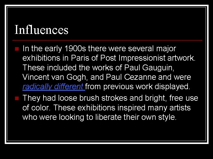 Influences n n In the early 1900 s there were several major exhibitions in