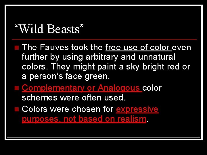 “Wild Beasts” The Fauves took the free use of color even further by using