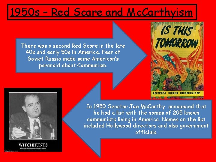 1950 s – Red Scare and Mc. Carthyism There was a second Red Scare