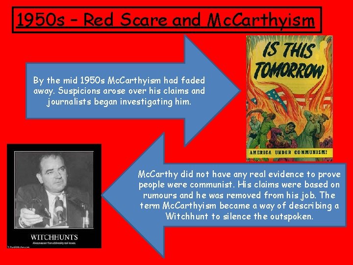1950 s – Red Scare and Mc. Carthyism By the mid 1950 s Mc.