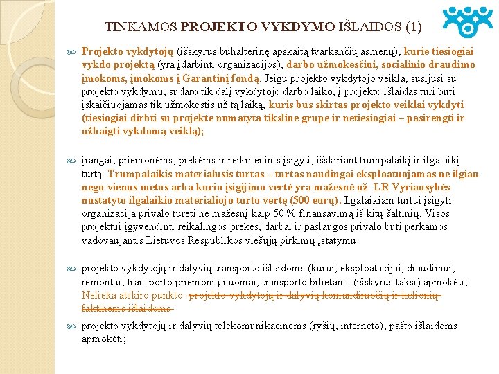 TINKAMOS PROJEKTO VYKDYMO IŠLAIDOS (1) Projekto vykdytojų (išskyrus buhalterinę apskaitą tvarkančių asmenų), kurie tiesiogiai