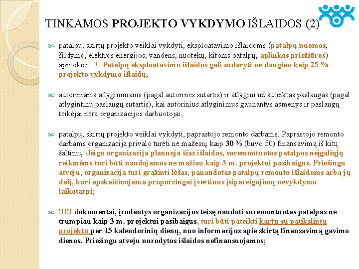 TINKAMOS PROJEKTO VYKDYMO IŠLAIDOS (2) patalpų, skirtų projekto veiklai vykdyti, eksploatavimo išlaidoms (patalpų nuomos,