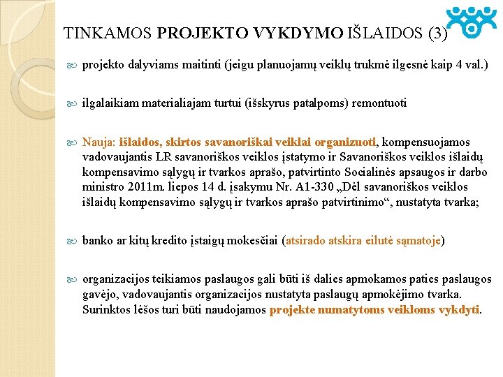 TINKAMOS PROJEKTO VYKDYMO IŠLAIDOS (3) projekto dalyviams maitinti (jeigu planuojamų veiklų trukmė ilgesnė kaip