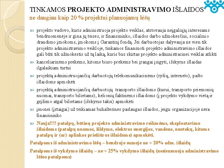 TINKAMOS PROJEKTO ADMINISTRAVIMO IŠLAIDOS ne daugiau kaip 20 % projektui planuojamų lėšų projekto vadovo,