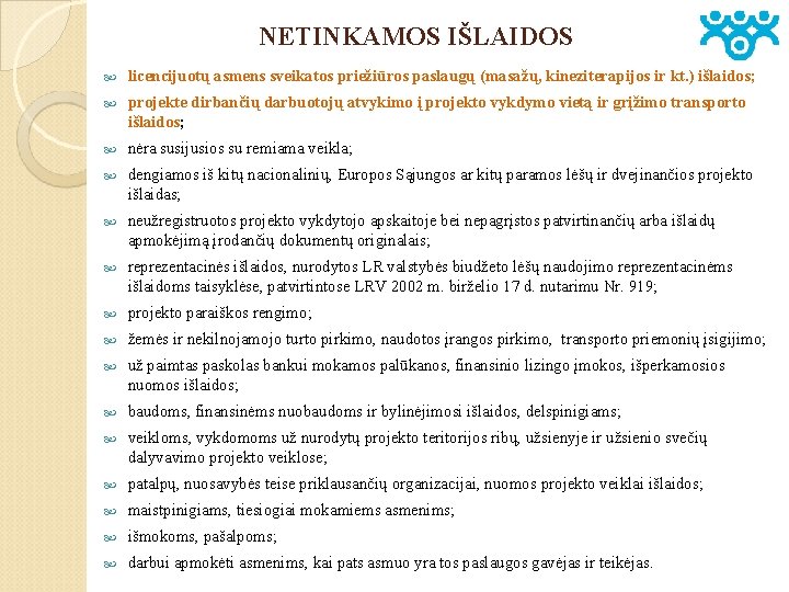 NETINKAMOS IŠLAIDOS licencijuotų asmens sveikatos priežiūros paslaugų (masažų, kineziterapijos ir kt. ) išlaidos; projekte