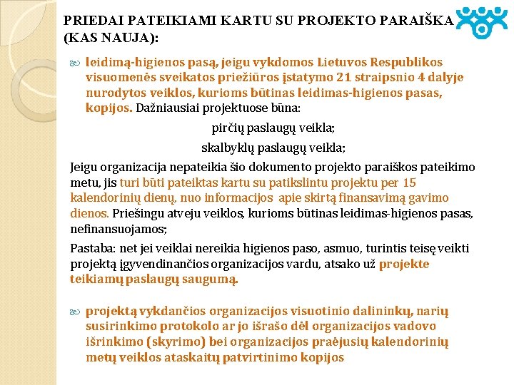 PRIEDAI PATEIKIAMI KARTU SU PROJEKTO PARAIŠKA (KAS NAUJA): leidimą-higienos pasą, jeigu vykdomos Lietuvos Respublikos