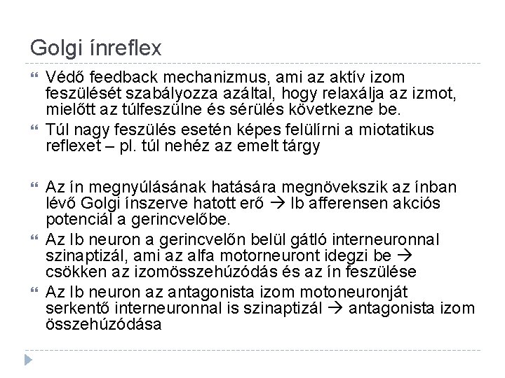 Golgi ínreflex Védő feedback mechanizmus, ami az aktív izom feszülését szabályozza azáltal, hogy relaxálja