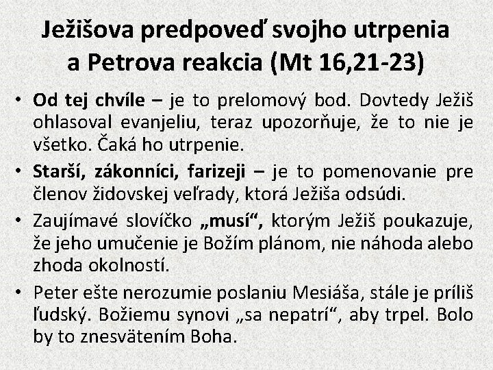 Ježišova predpoveď svojho utrpenia a Petrova reakcia (Mt 16, 21 -23) • Od tej