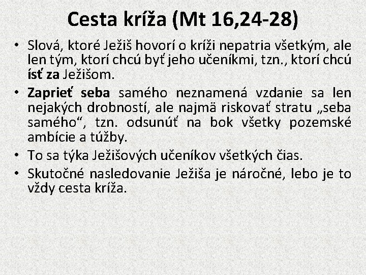 Cesta kríža (Mt 16, 24 -28) • Slová, ktoré Ježiš hovorí o kríži nepatria