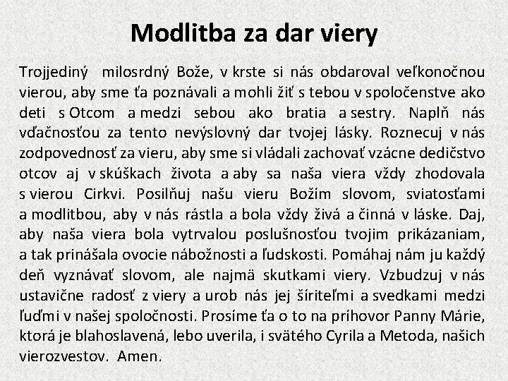 Modlitba za dar viery Trojjediný milosrdný Bože, v krste si nás obdaroval veľkonočnou vierou,