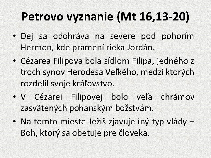 Petrovo vyznanie (Mt 16, 13 -20) • Dej sa odohráva na severe pod pohorím