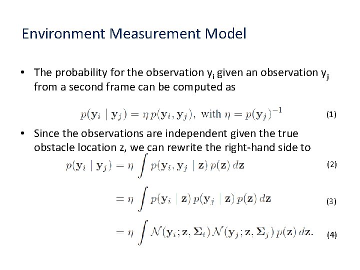 Environment Measurement Model • The probability for the observation yi given an observation yj