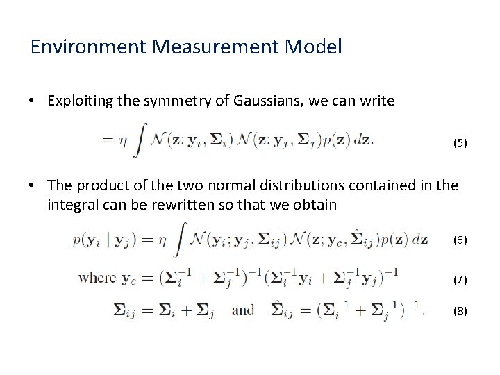 Environment Measurement Model • Exploiting the symmetry of Gaussians, we can write (5) •