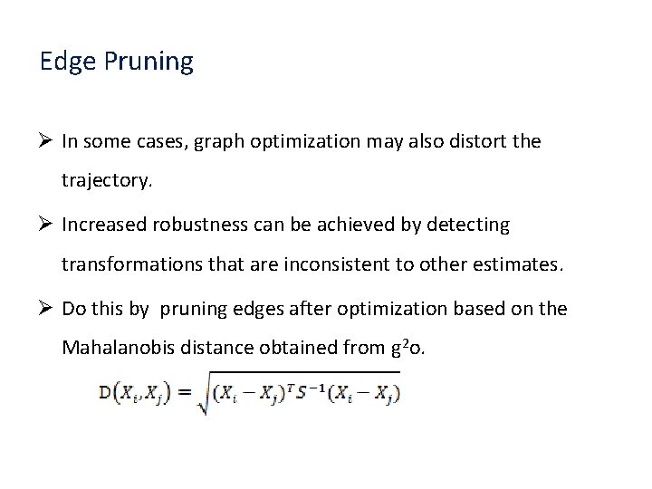 Edge Pruning Ø In some cases, graph optimization may also distort the trajectory. Ø