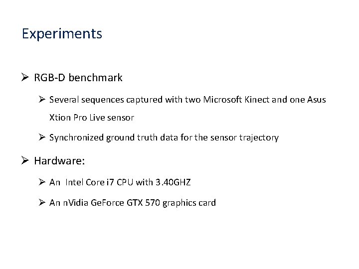 Experiments Ø RGB-D benchmark Ø Several sequences captured with two Microsoft Kinect and one