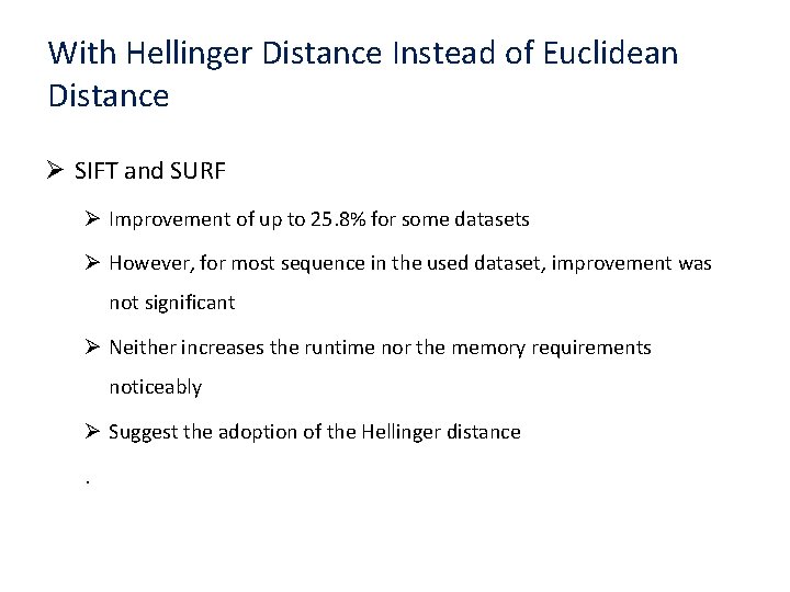With Hellinger Distance Instead of Euclidean Distance Ø SIFT and SURF Ø Improvement of