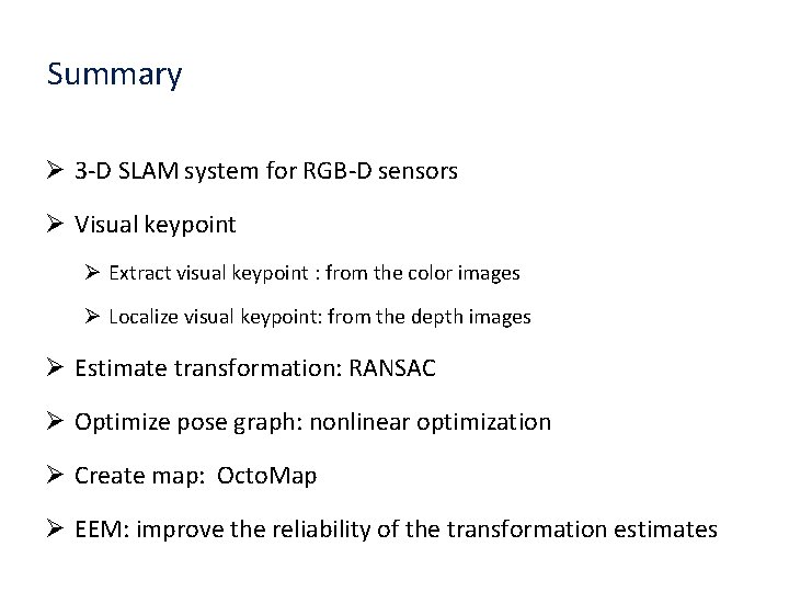 Summary Ø 3 -D SLAM system for RGB-D sensors Ø Visual keypoint Ø Extract