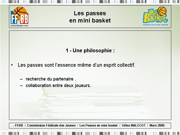 Les passes en mini basket 1 - Une philosophie : • Les passes sont