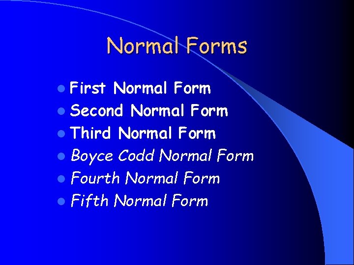 Normal Forms l First Normal Form l Second Normal Form l Third Normal Form