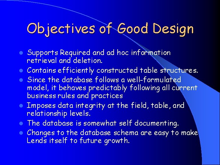 Objectives of Good Design l l l Supports Required and ad hoc information retrieval