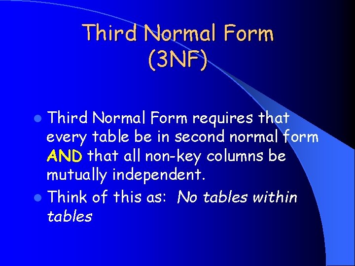 Third Normal Form (3 NF) l Third Normal Form requires that every table be