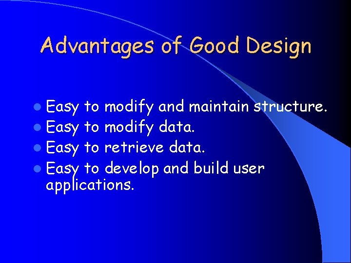 Advantages of Good Design l Easy to modify and maintain structure. l Easy to