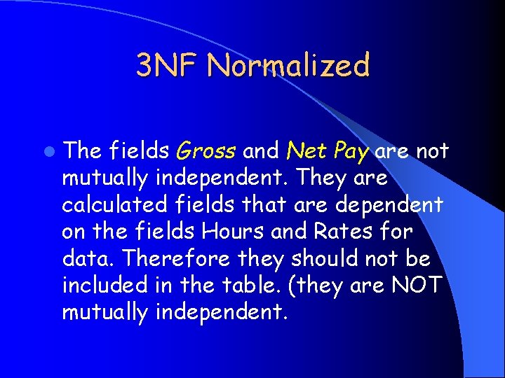 3 NF Normalized l The fields Gross and Net Pay are not mutually independent.