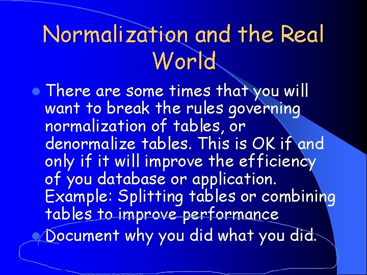 Normalization and the Real World l There are some times that you will want