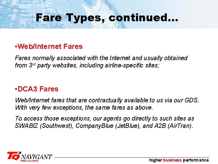 Fare Types, continued. . . • Web/Internet Fares normally associated with the Internet and