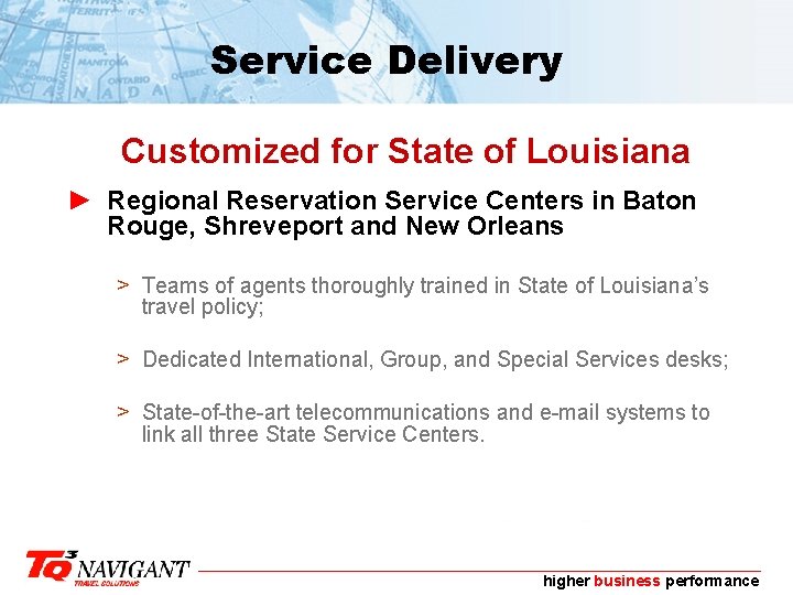 Service Delivery Customized for State of Louisiana ► Regional Reservation Service Centers in Baton