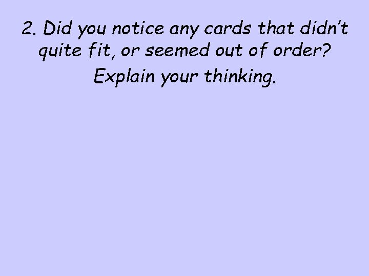 2. Did you notice any cards that didn’t quite fit, or seemed out of