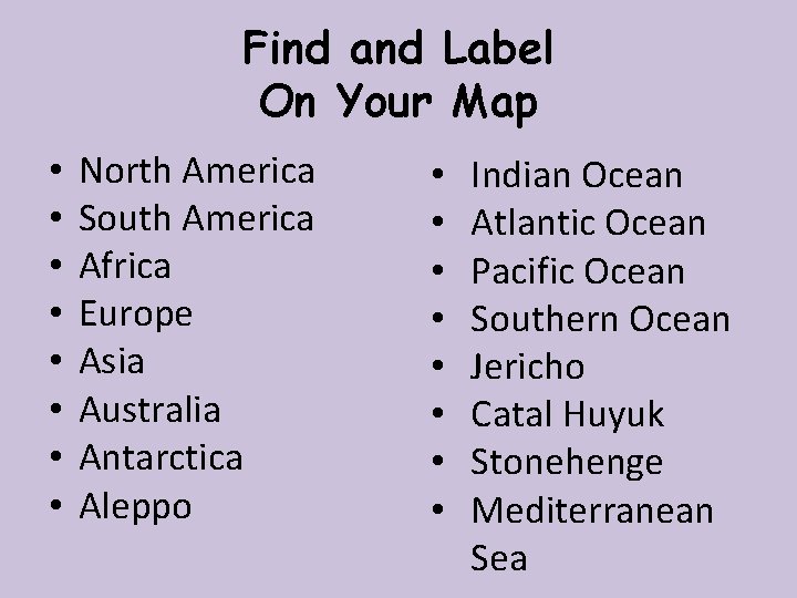 Find and Label On Your Map • • North America South America Africa Europe