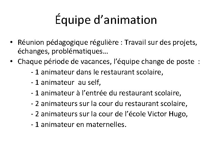 Équipe d’animation • Réunion pédagogique régulière : Travail sur des projets, échanges, problématiques… •