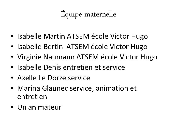 Équipe maternelle Isabelle Martin ATSEM école Victor Hugo Isabelle Bertin ATSEM école Victor Hugo