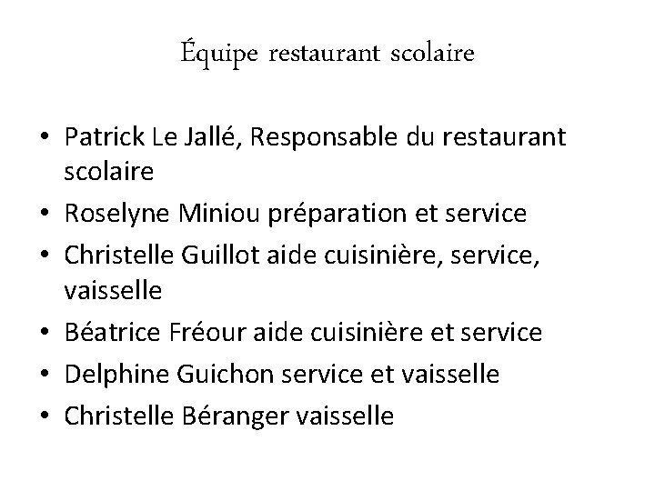 Équipe restaurant scolaire • Patrick Le Jallé, Responsable du restaurant scolaire • Roselyne Miniou