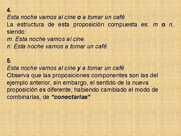 4. Esta noche vamos al cine o a tomar un café. La estructura de