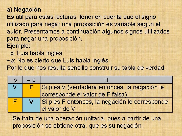 a) Negación Es útil para estas lecturas, tener en cuenta que el signo utilizado