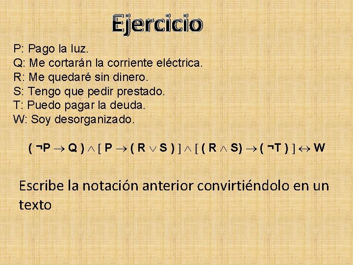 Ejercicio P: Pago la luz. Q: Me cortarán la corriente eléctrica. R: Me quedaré