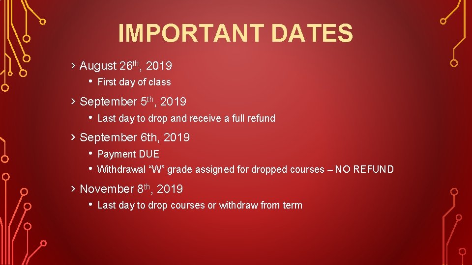 IMPORTANT DATES › August 26 th, 2019 • First day of class › September