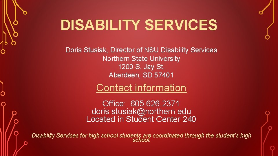 DISABILITY SERVICES Doris Stusiak, Director of NSU Disability Services Northern State University 1200 S.