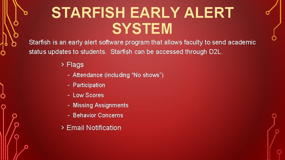 STARFISH EARLY ALERT SYSTEM Starfish is an early alert software program that allows faculty