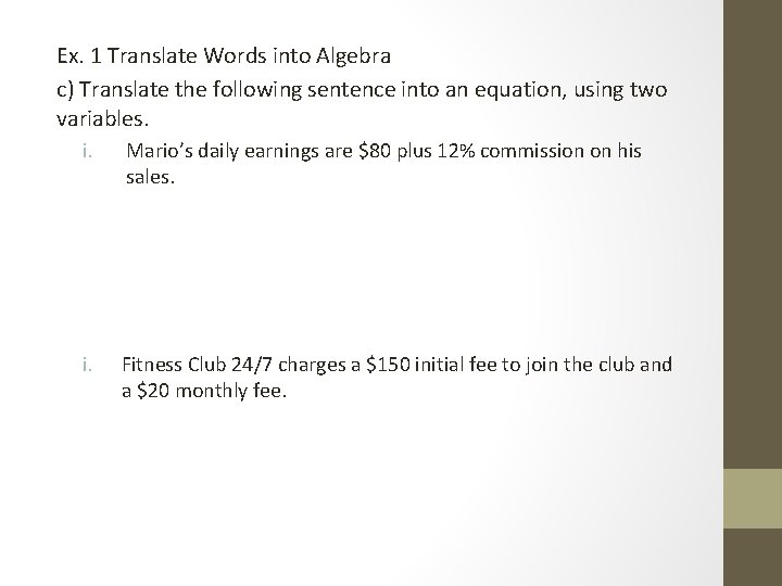 Ex. 1 Translate Words into Algebra c) Translate the following sentence into an equation,