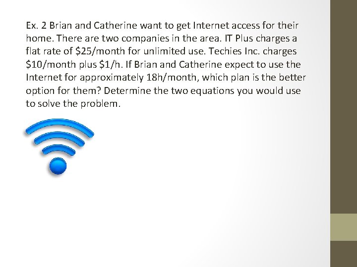 Ex. 2 Brian and Catherine want to get Internet access for their home. There