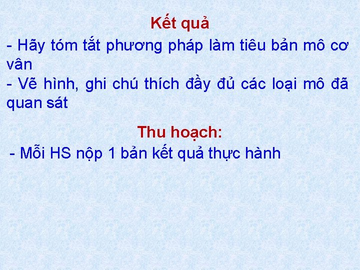 Kết quả - Hãy tóm tắt phương pháp làm tiêu bản mô cơ vân