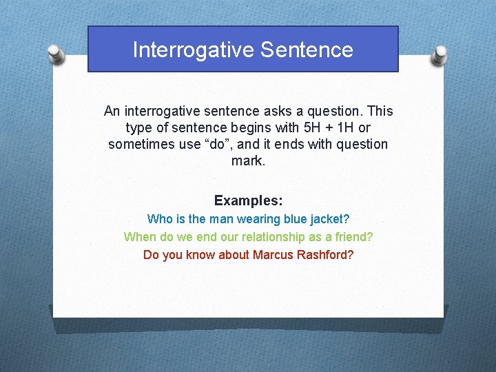 Interrogative Sentence An interrogative sentence asks a question. This type of sentence begins with