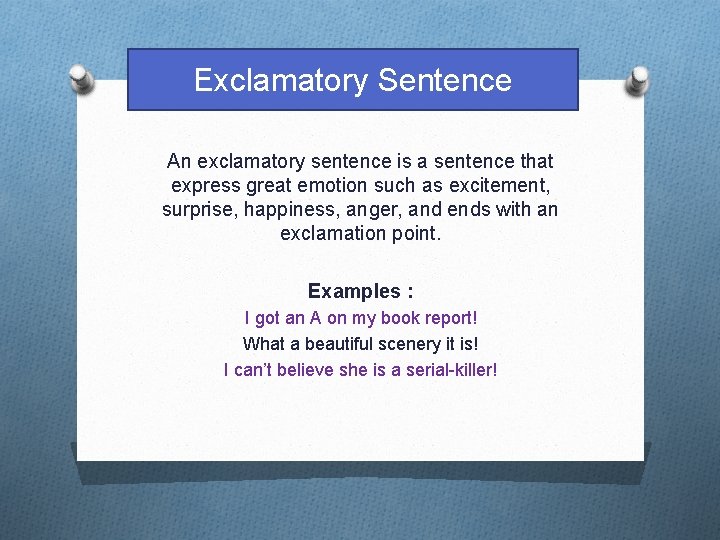 Exclamatory Sentence An exclamatory sentence is a sentence that express great emotion such as