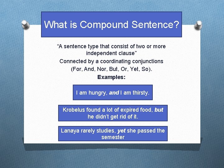 What is Compound Sentence? “A sentence type that consist of two or more independent